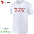 The Rumors Are True I Am Insane Shirt