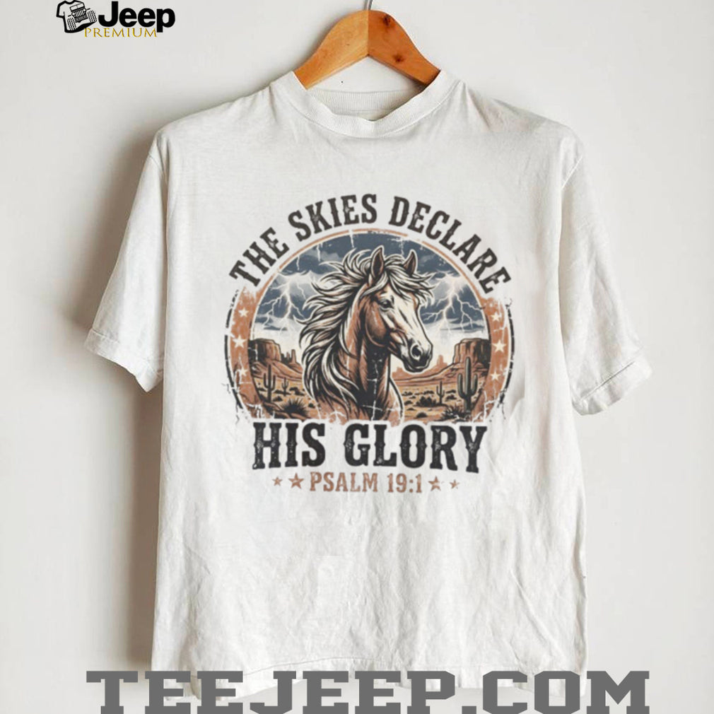 The Skies Declare His Glory Psalm 191 Western Horse Graphic T Shirt