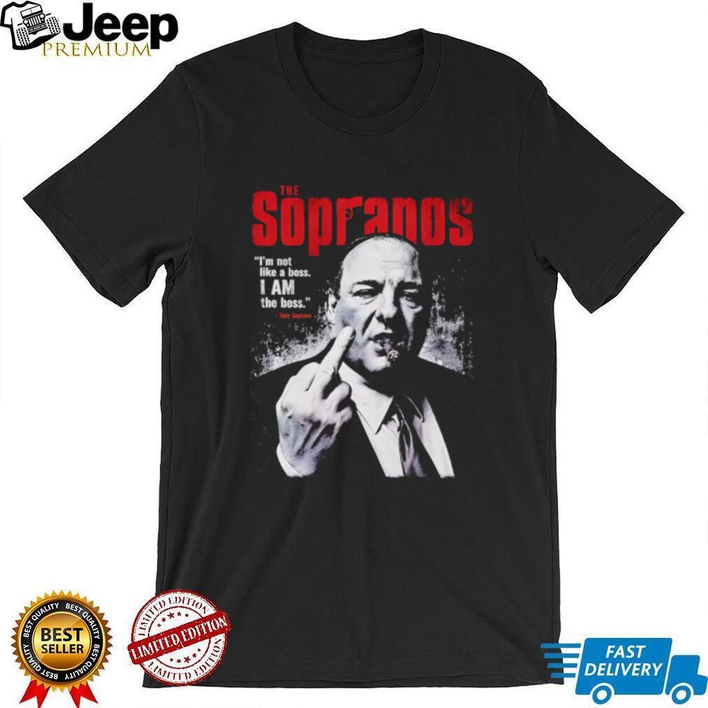 The Sopranos I’m not like a boss I am the boss quote shirt