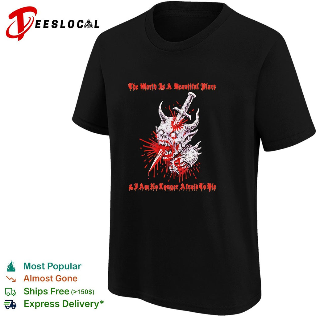 The World is a Beautiful Place and I am no Longer Afraid to Die demon dagger shirt