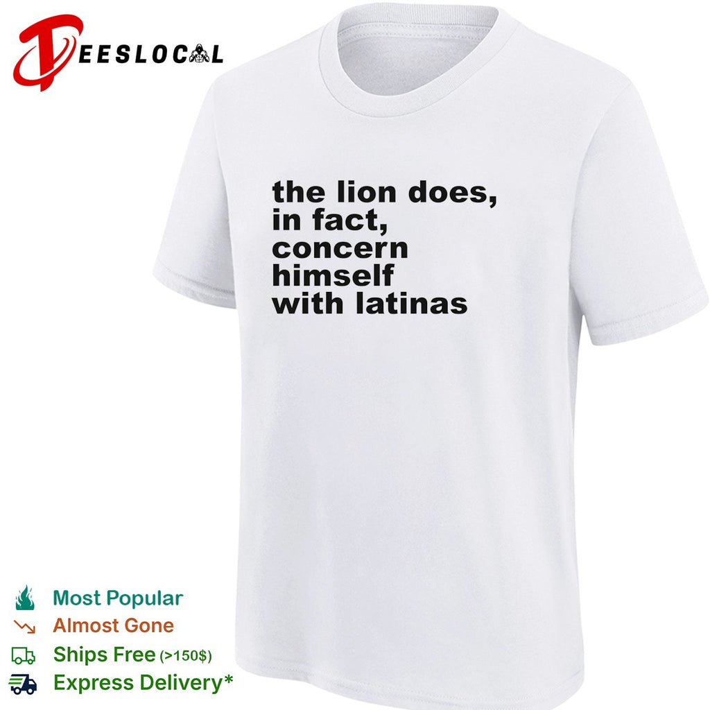 The lion does in fact concern himself with latinas bold black lettering meme shirt