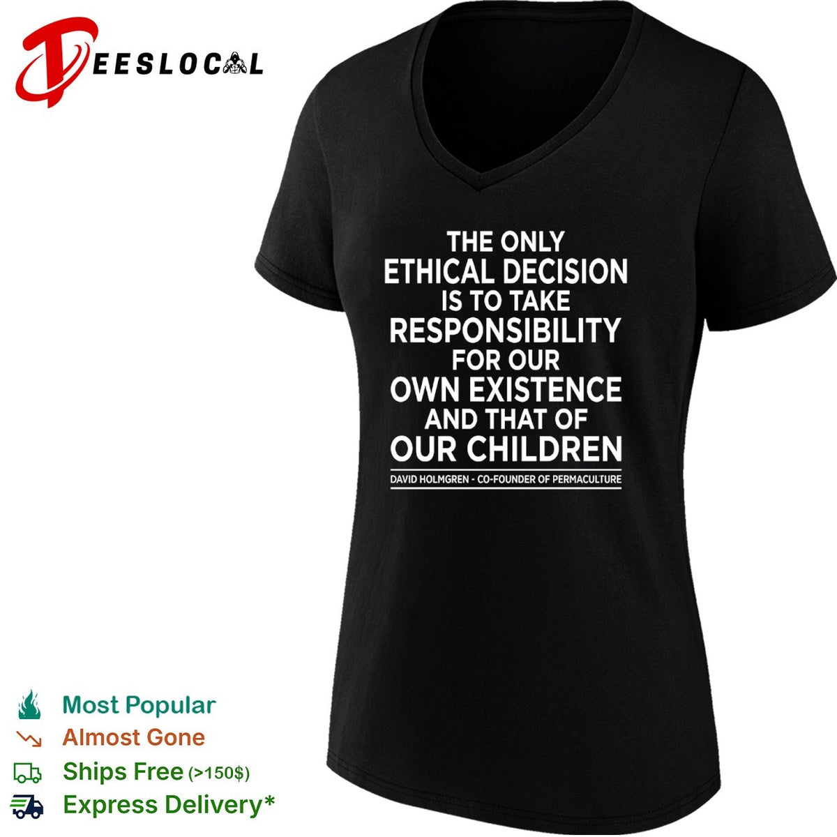 The only ethical decision is to take responsibility for our own existence shirt