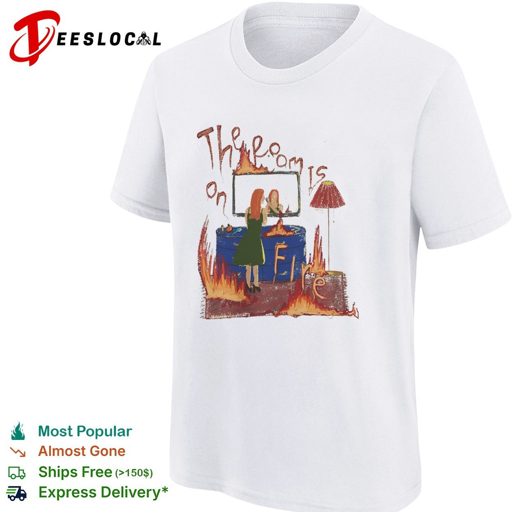 The room is on fire shirt