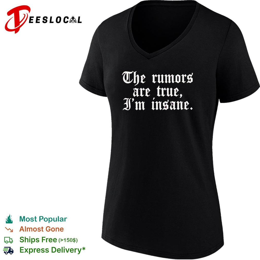 The rumors are true I’m insane gothic lettering funny shirt