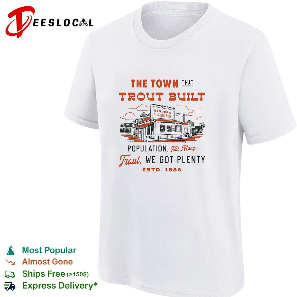 The town that trout built population sign fish market illustration graphic shirt
