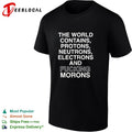 The world contains protons neutrons electrons and fucking morons sarcastic shirt