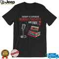 Therapy Is Expensive Murder Podcasts Are Free True Crime Tee