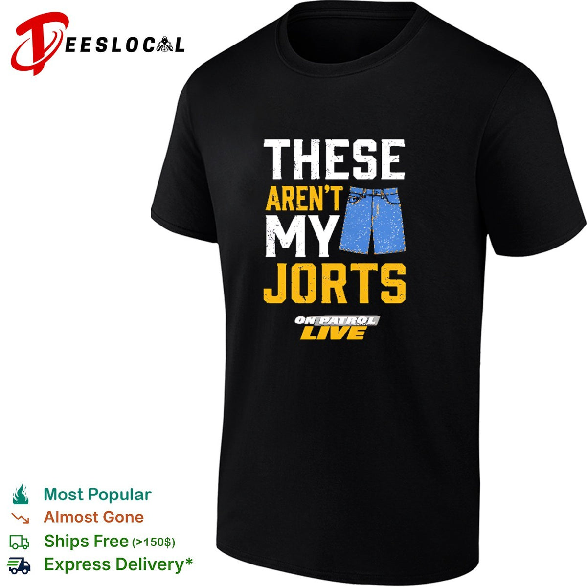 These aren’t my jorts on patrol live shirt