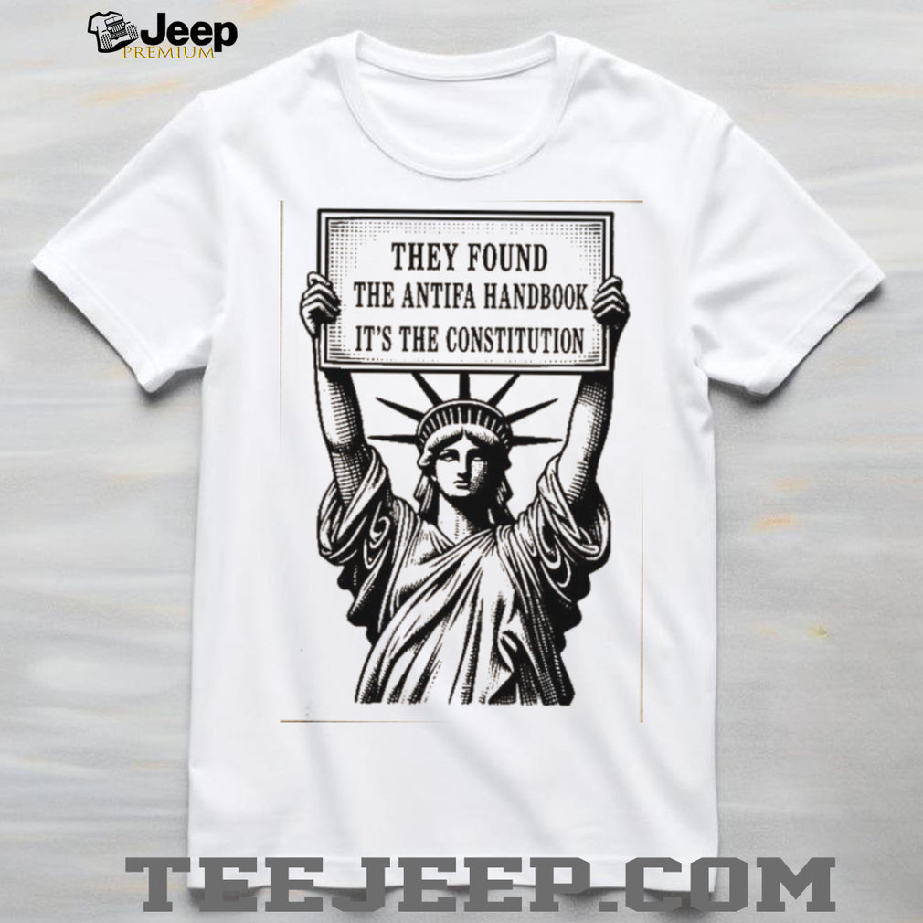 They Found The Antifa Handbook It Is The Constitution Liberty Feminist Shirt