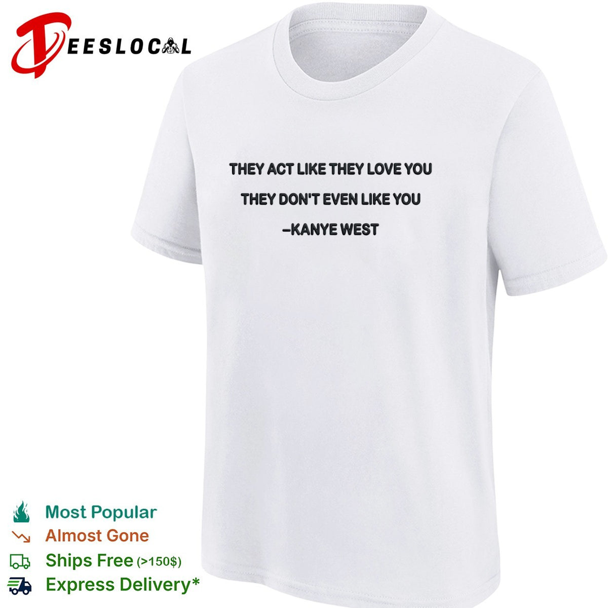 They act like they love you they dont even like you shirt