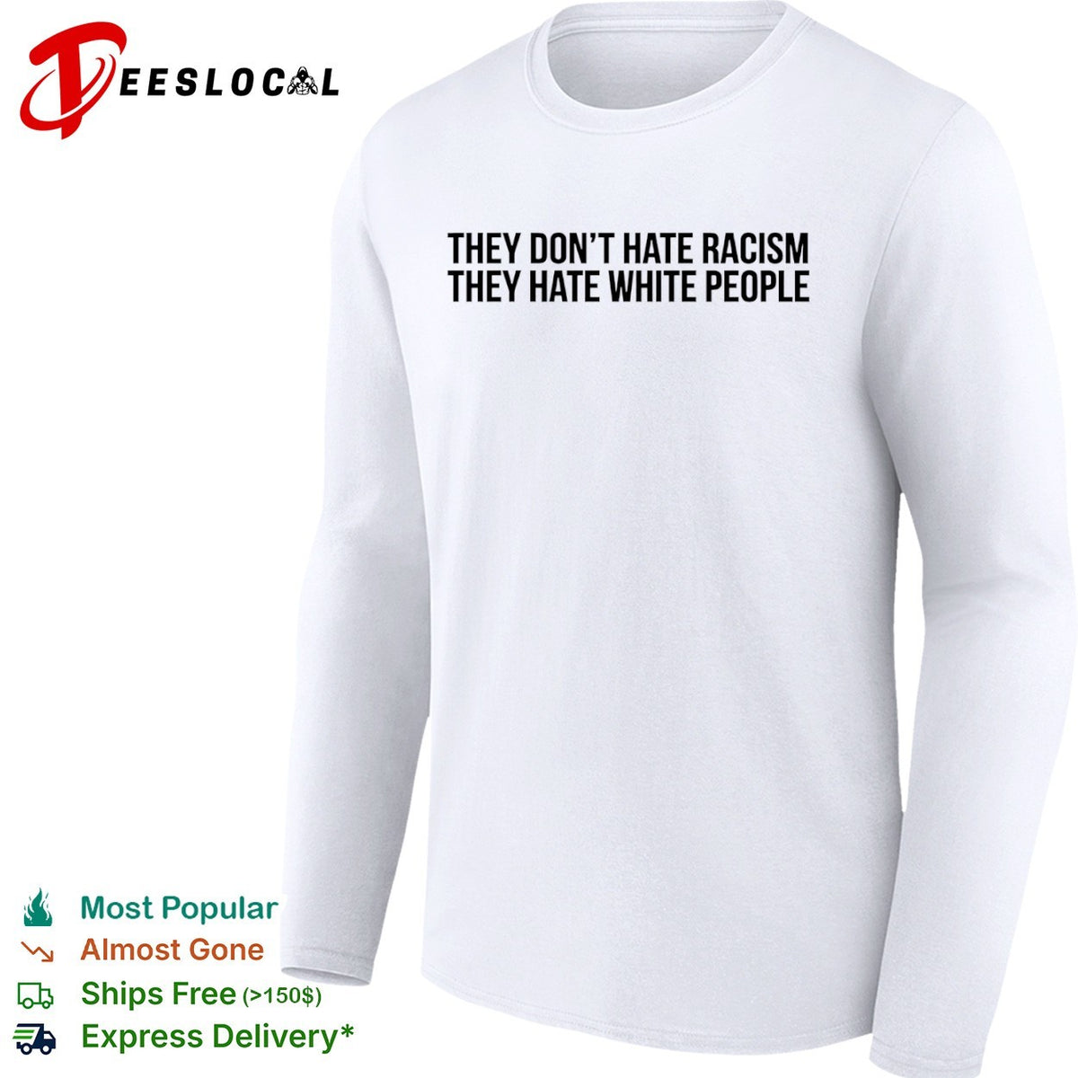 They dont hate racism they hate white people shirt