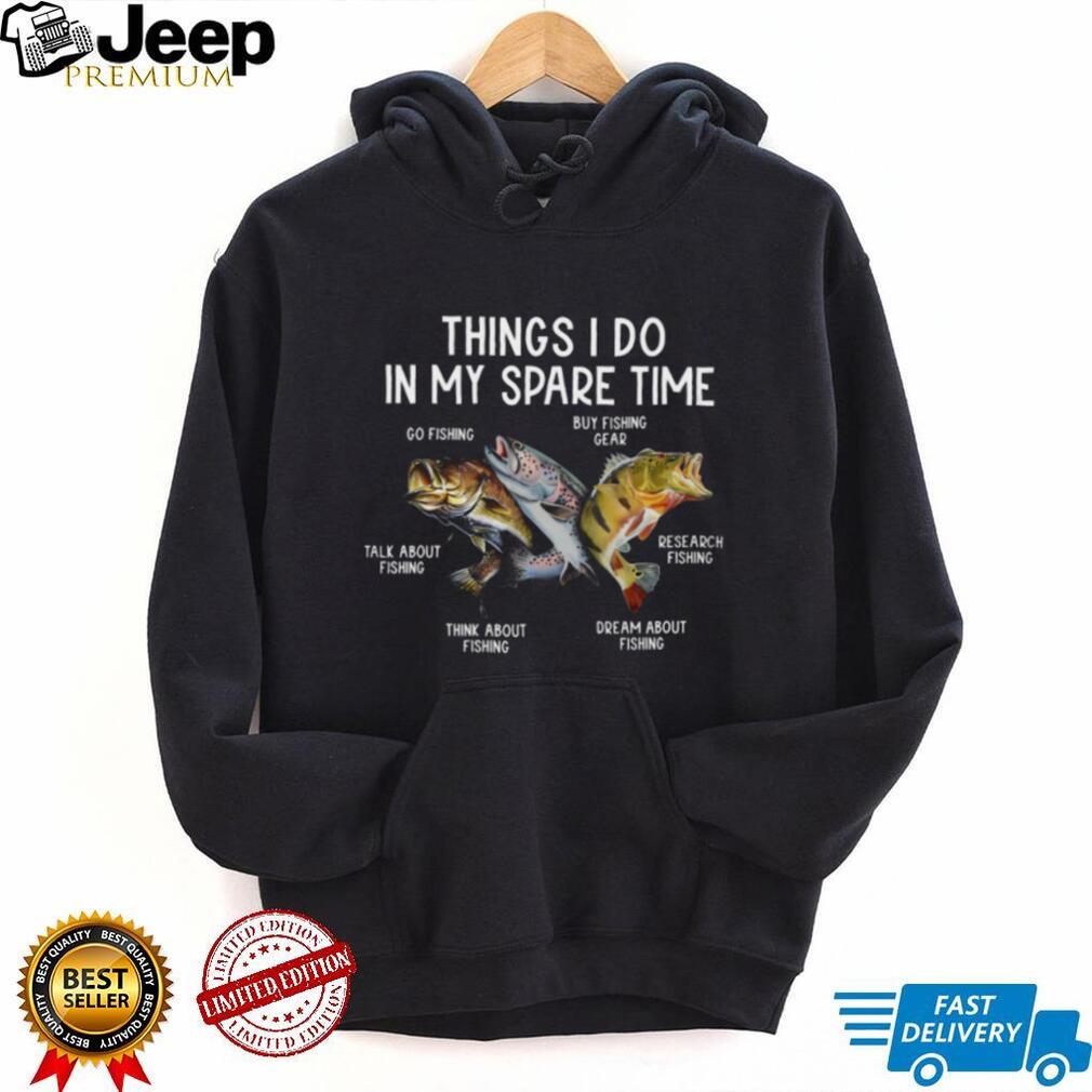 Things I Do In My Spare Time Bass & Trout Fishing Hobbyist Shirt