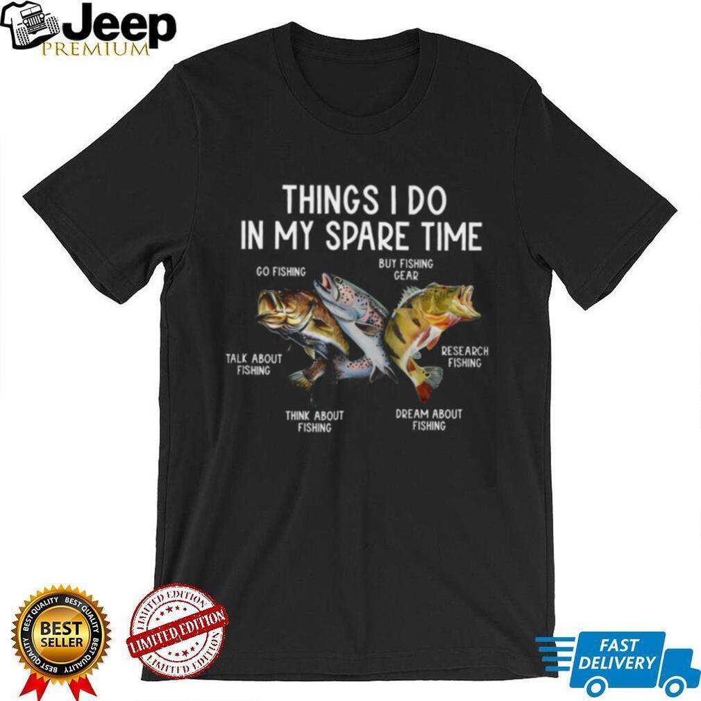 Things I Do In My Spare Time Bass & Trout Fishing Hobbyist Shirt