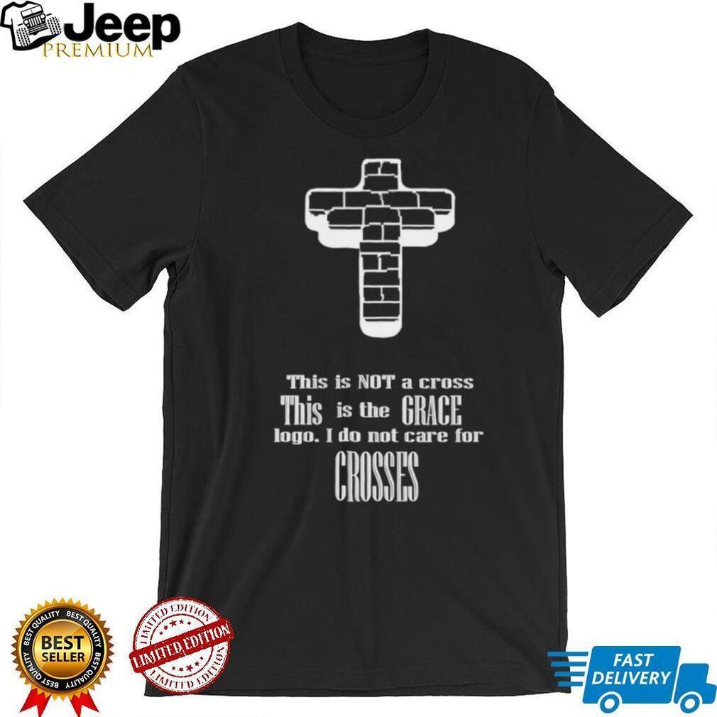 This Is Not A Cross This Is The Grace Logo Religious T Shirt