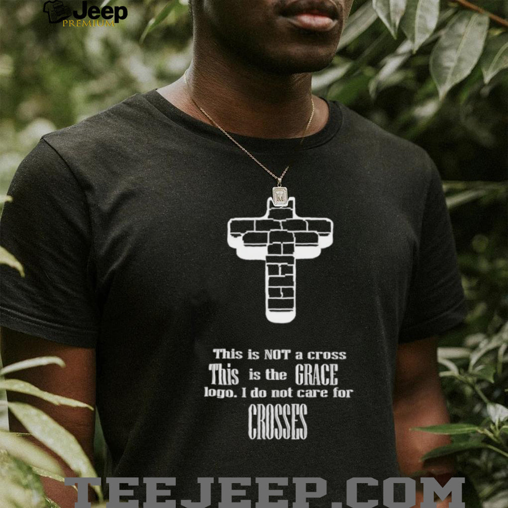 This Is Not A Cross This Is The Grace Logo Religious T Shirt