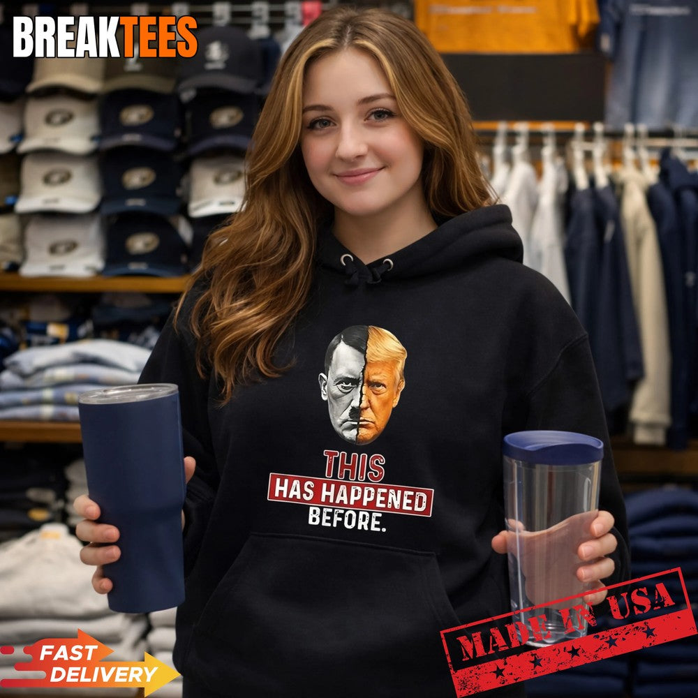 This has happened before Trump and Hitler Shirt