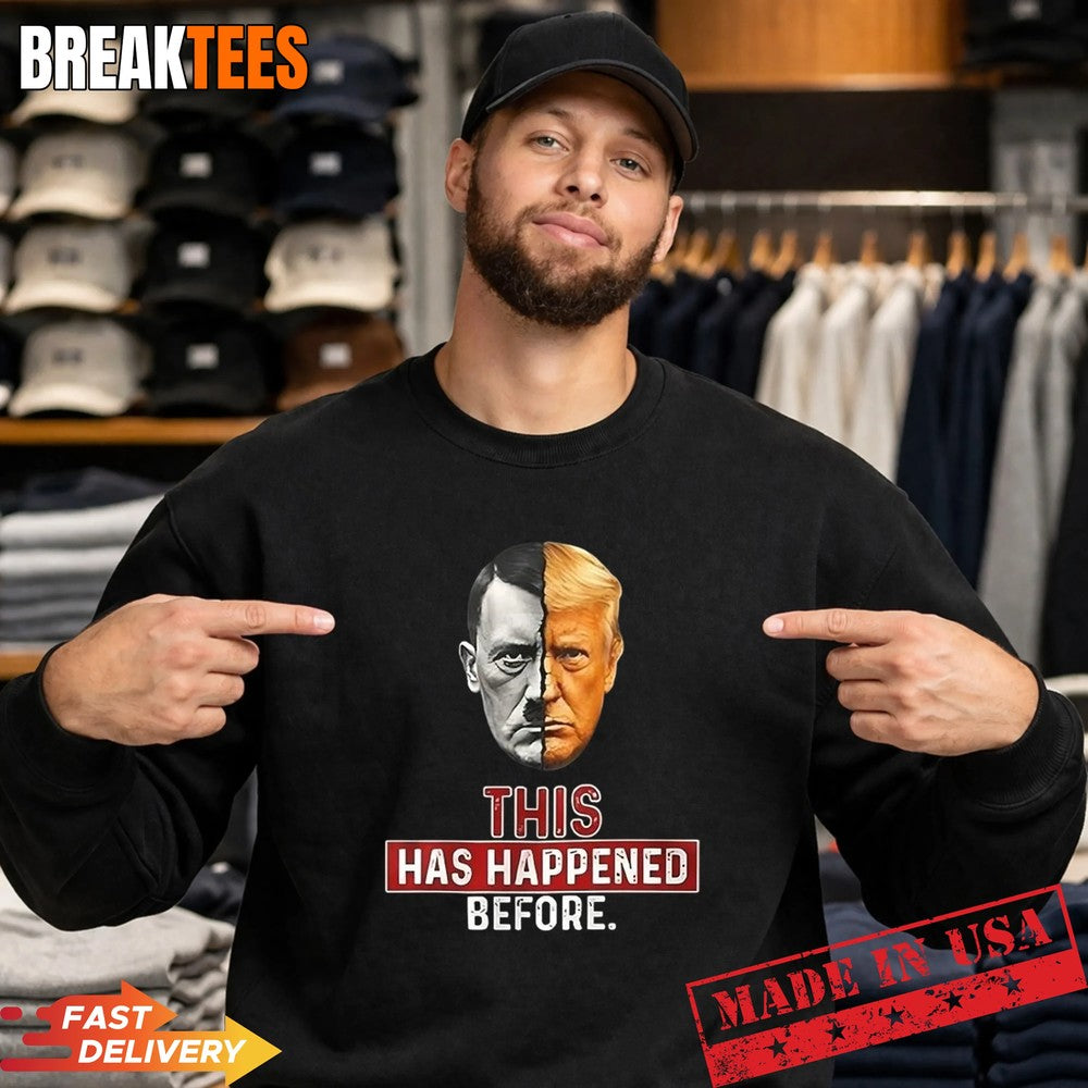This has happened before Trump and Hitler Shirt