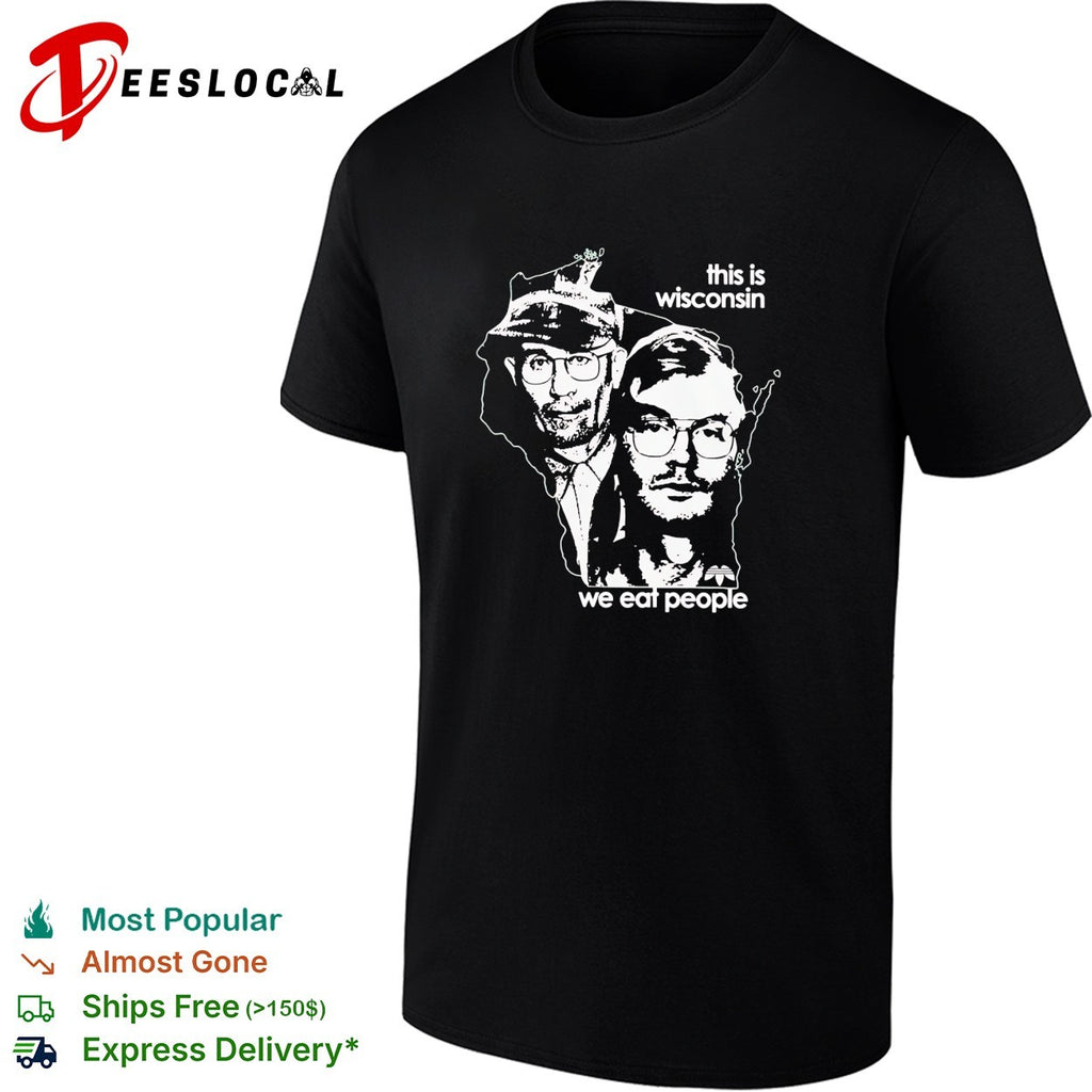 This is Wisconsin we eat people two men portrait dark humor shirt