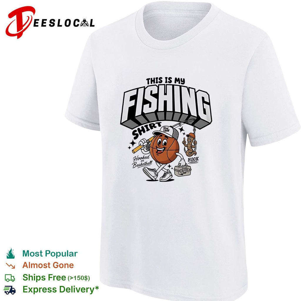 This is my fishing hooked on basketball shirt