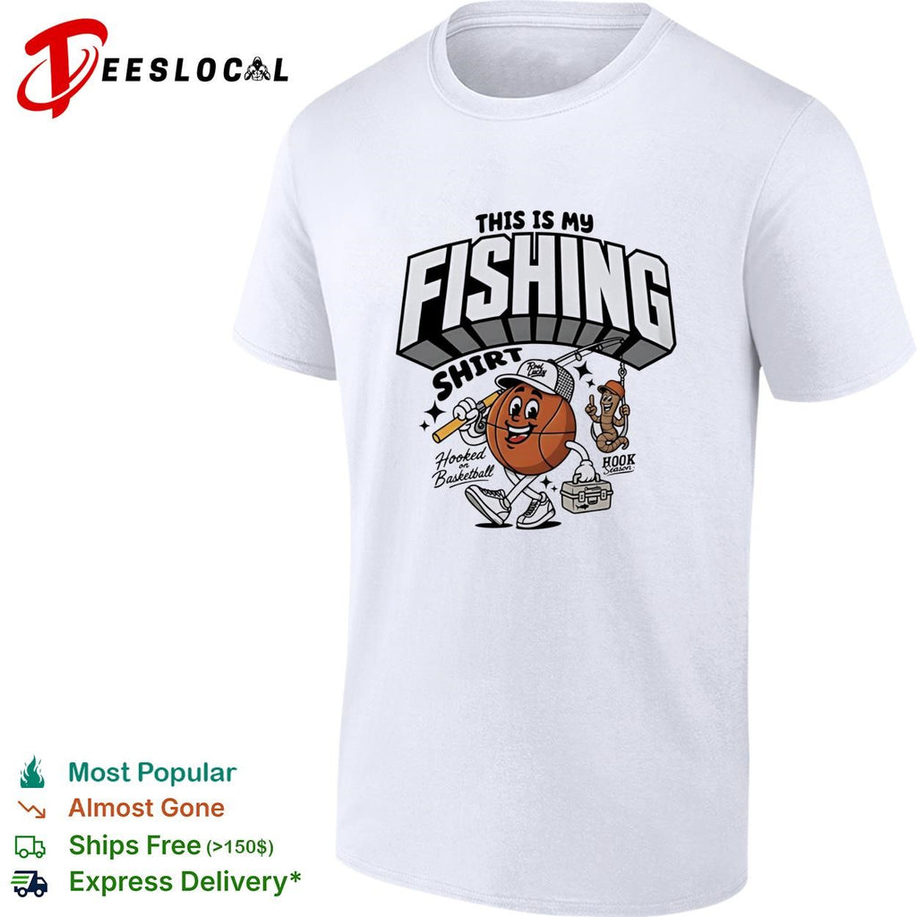 This is my fishing hooked on basketball shirt