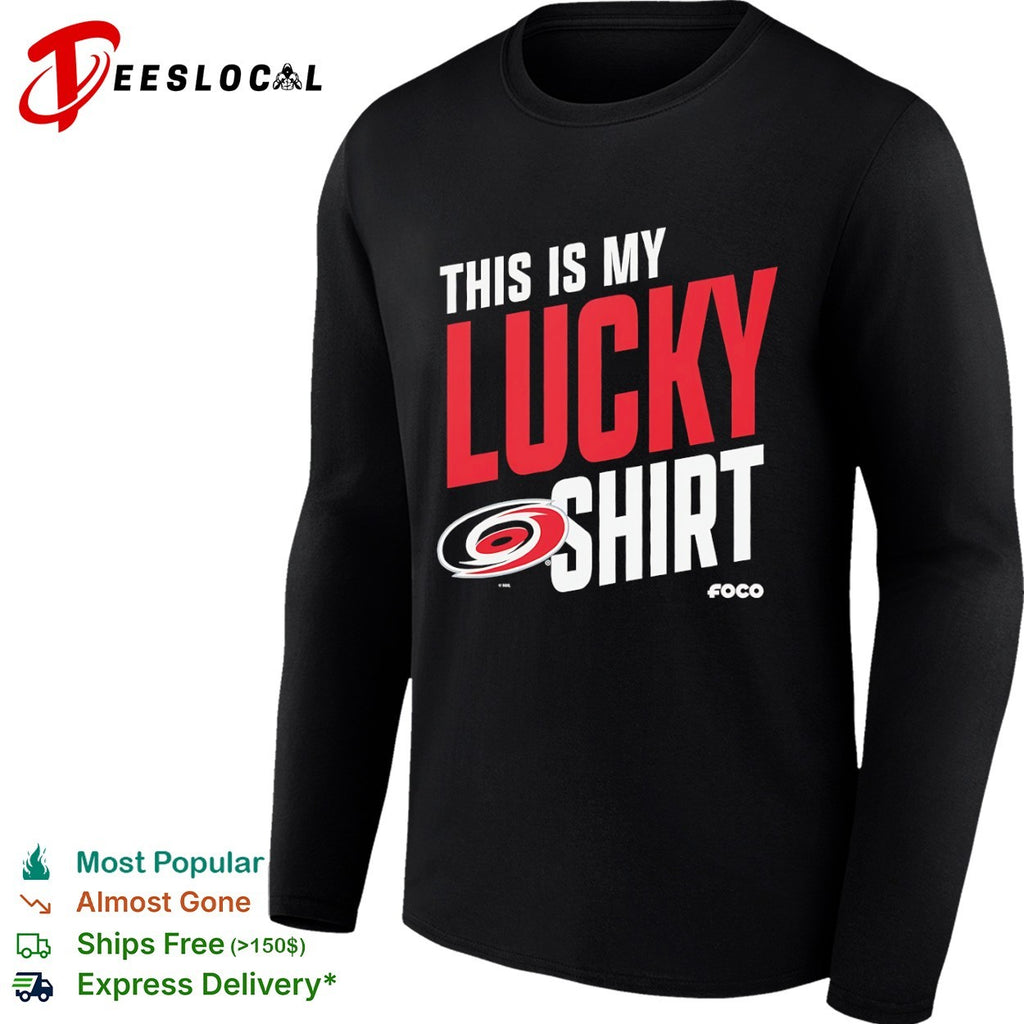 This is my lucky shirt Carolina Hurricanes NHL team fan apparel merchandise