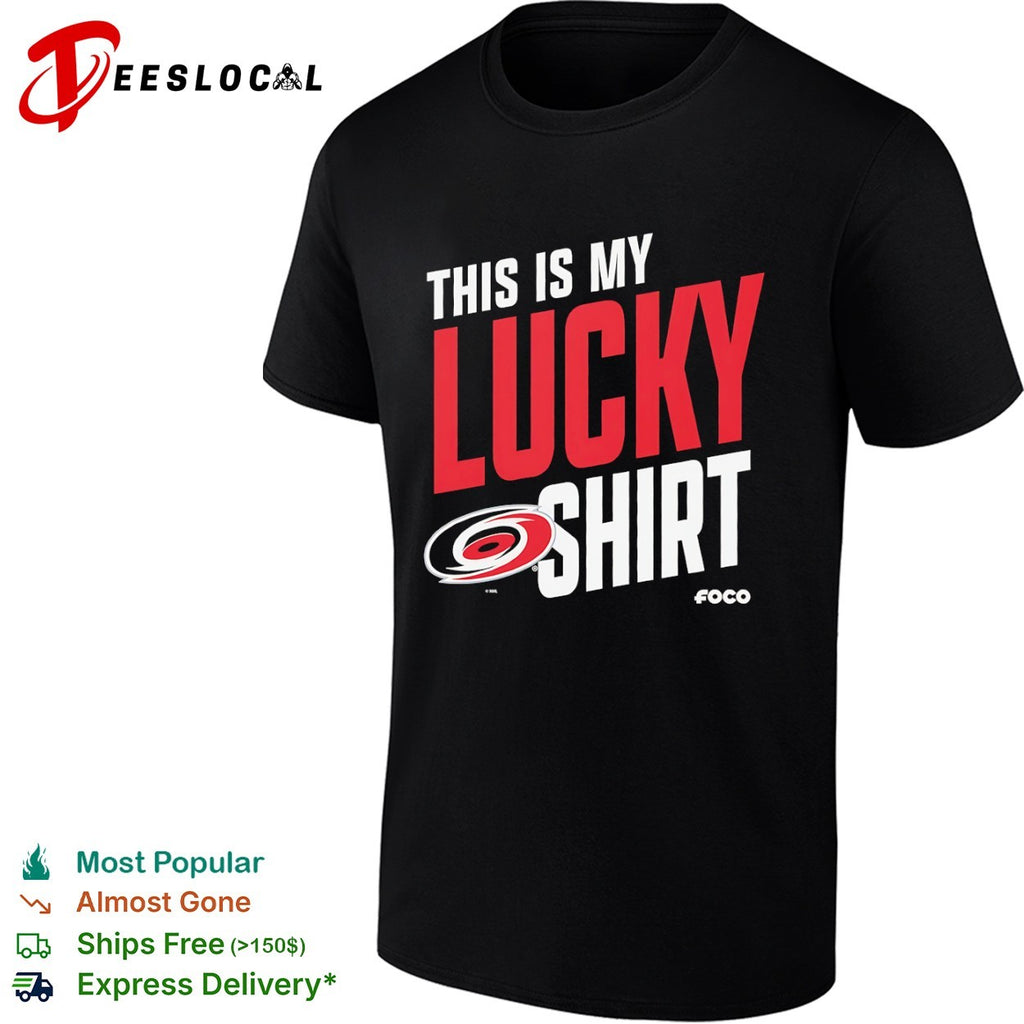 This is my lucky shirt Carolina Hurricanes NHL team fan apparel merchandise