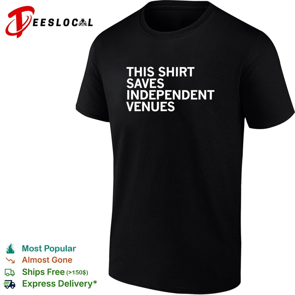 This shirt saves independent venues shirt