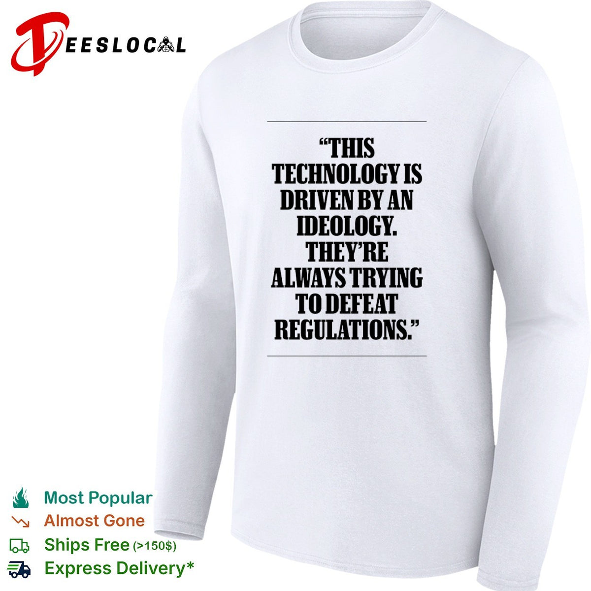 This technology is driven by an ideology they are always trying to defeat regulations shirt