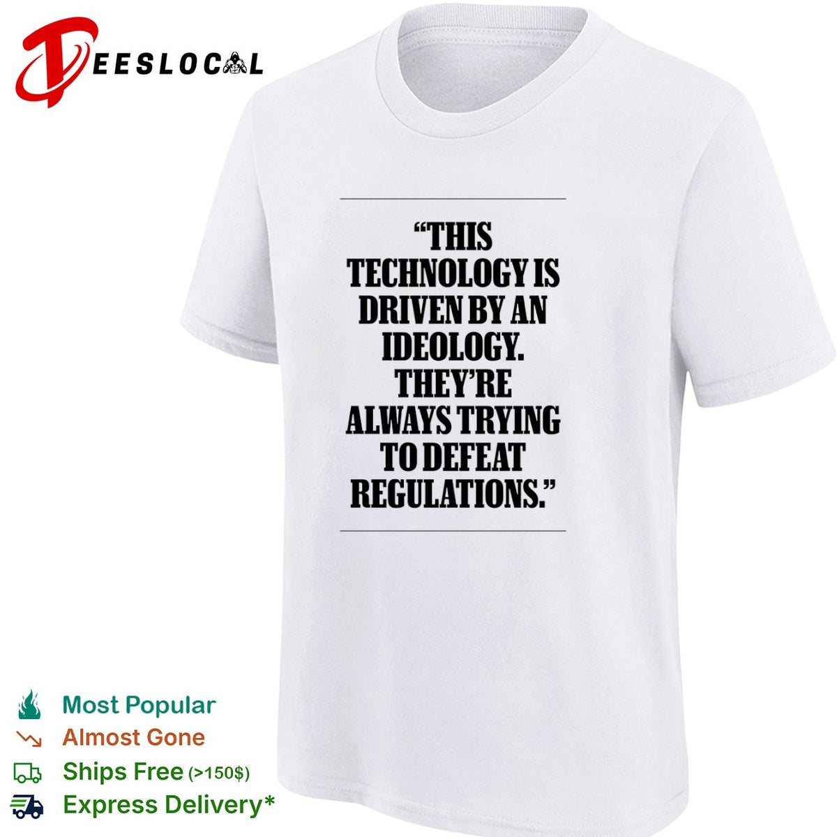 This technology is driven by an ideology they are always trying to defeat regulations shirt