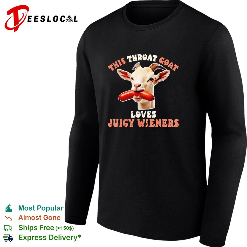 This throat goat loves juicy wieners goat and sausage humor funny novelty shirt