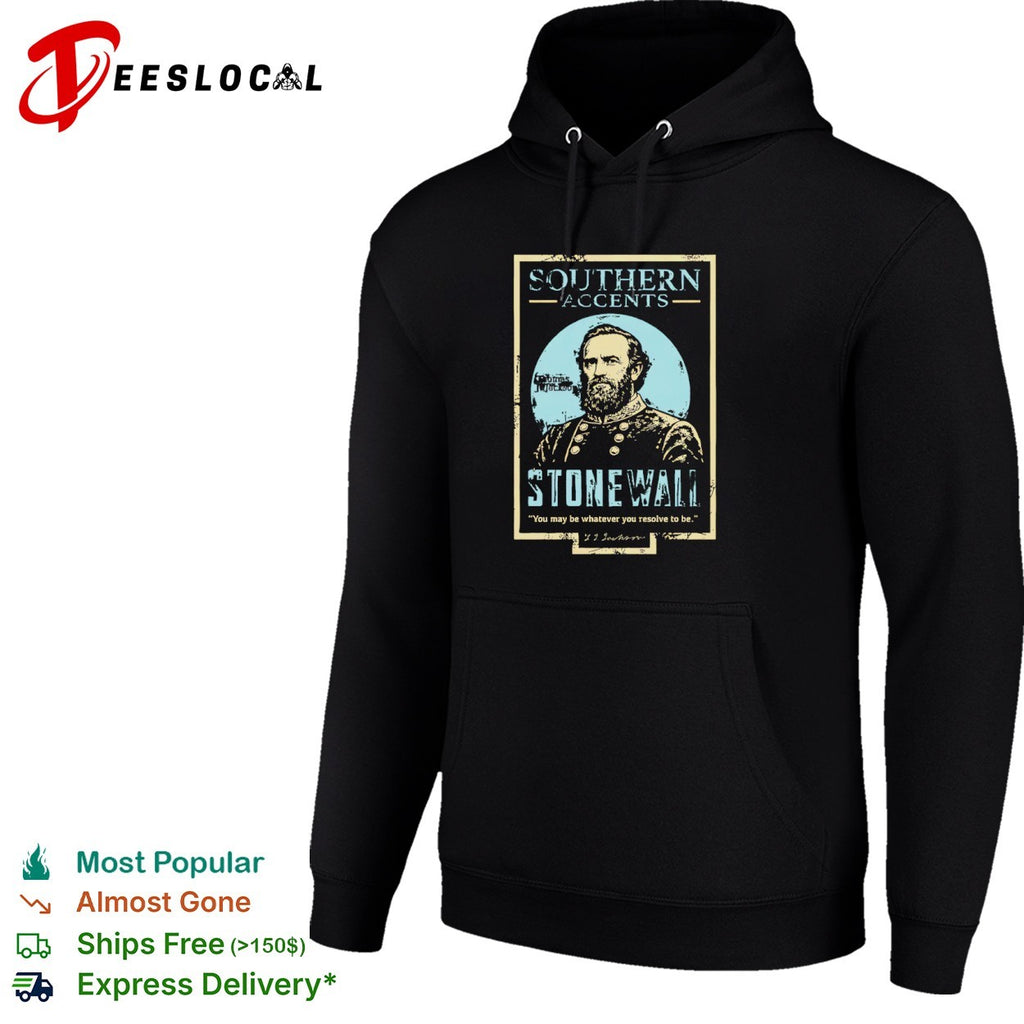 Thomas J Jackson Southern Accents Stonewall You may be whatever you resolve to be shirt