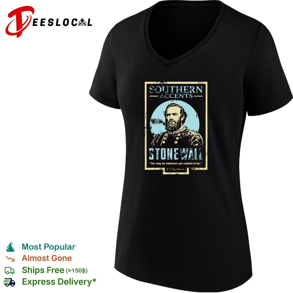 Thomas J Jackson Southern Accents Stonewall You may be whatever you resolve to be shirt