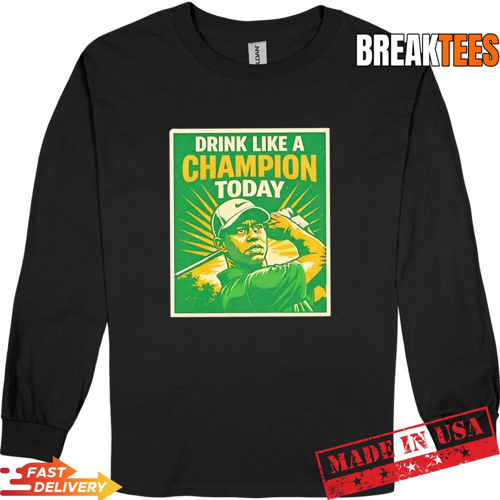 Tiger Woods Golf Drink Like a Champion Today funny T-Shirt