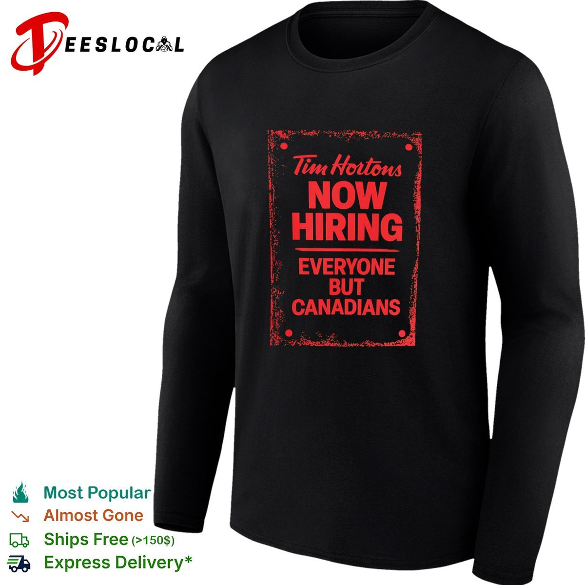 Tim Hortons now hiring everyone but Canadians shirt