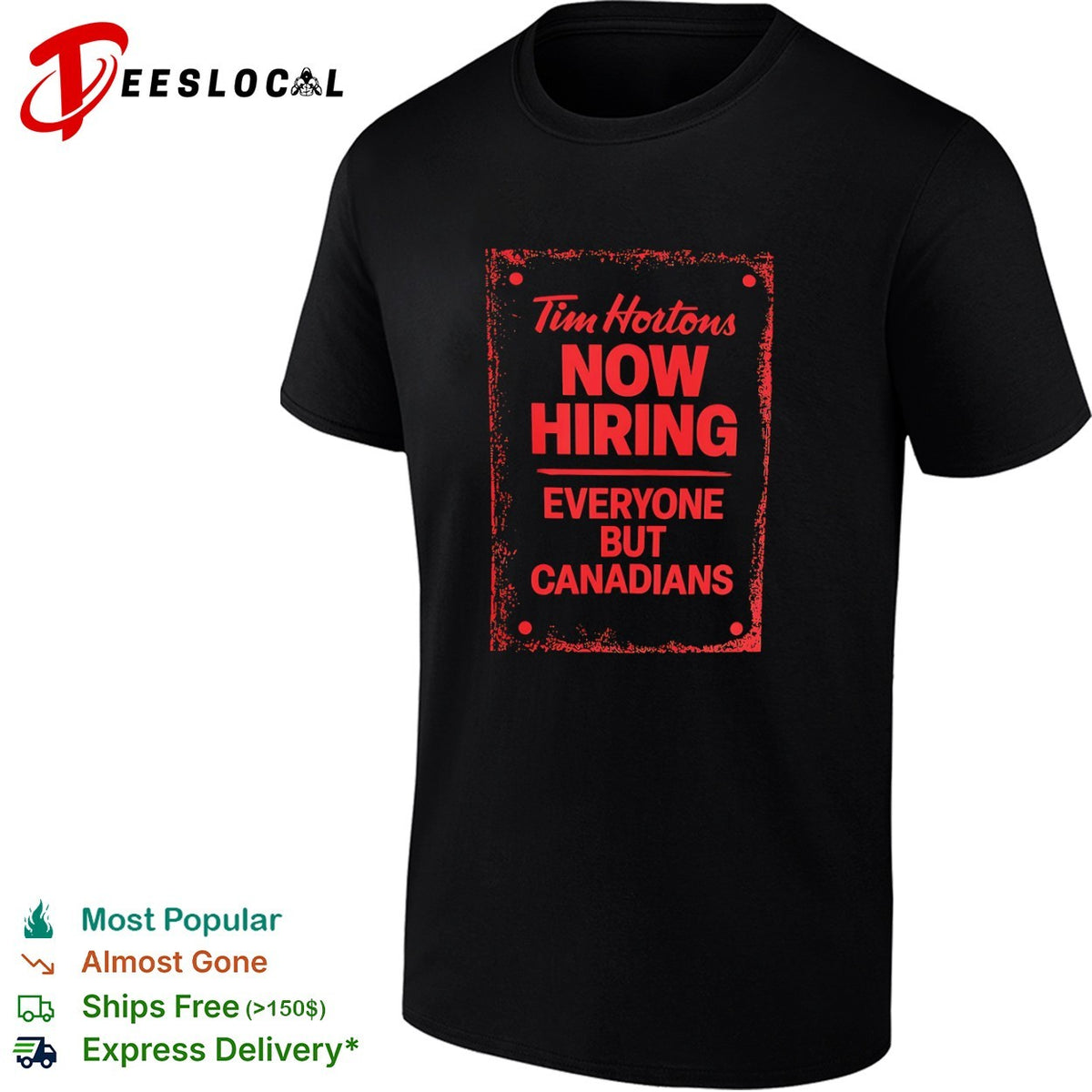 Tim Hortons now hiring everyone but Canadians shirt