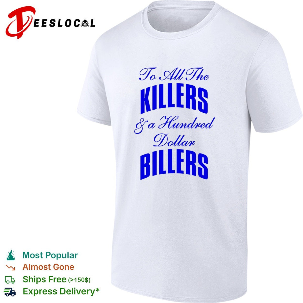 To all the killers and a hundred dollar billers shirt