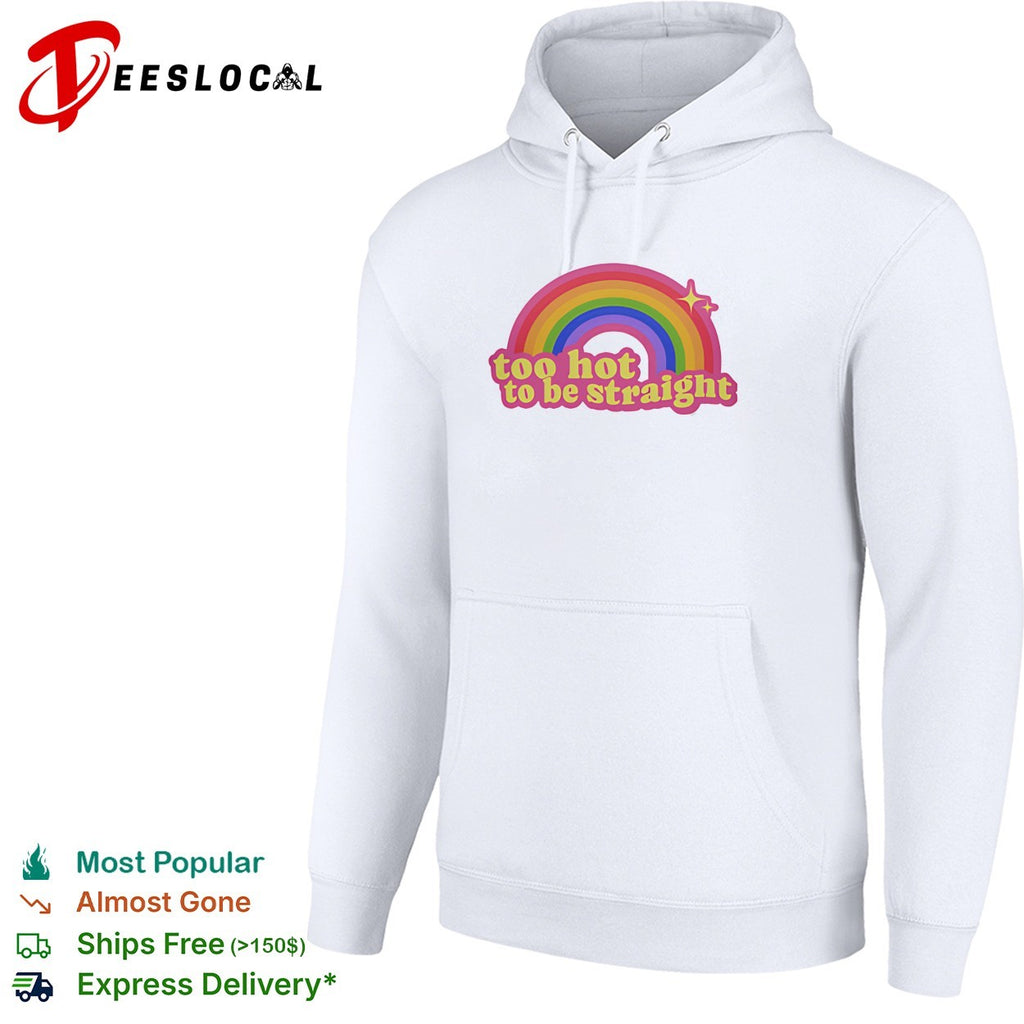 Too Hot To Be Straight Rainbow shirt