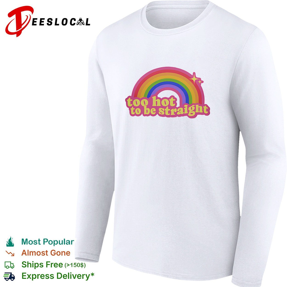 Too Hot To Be Straight Rainbow shirt