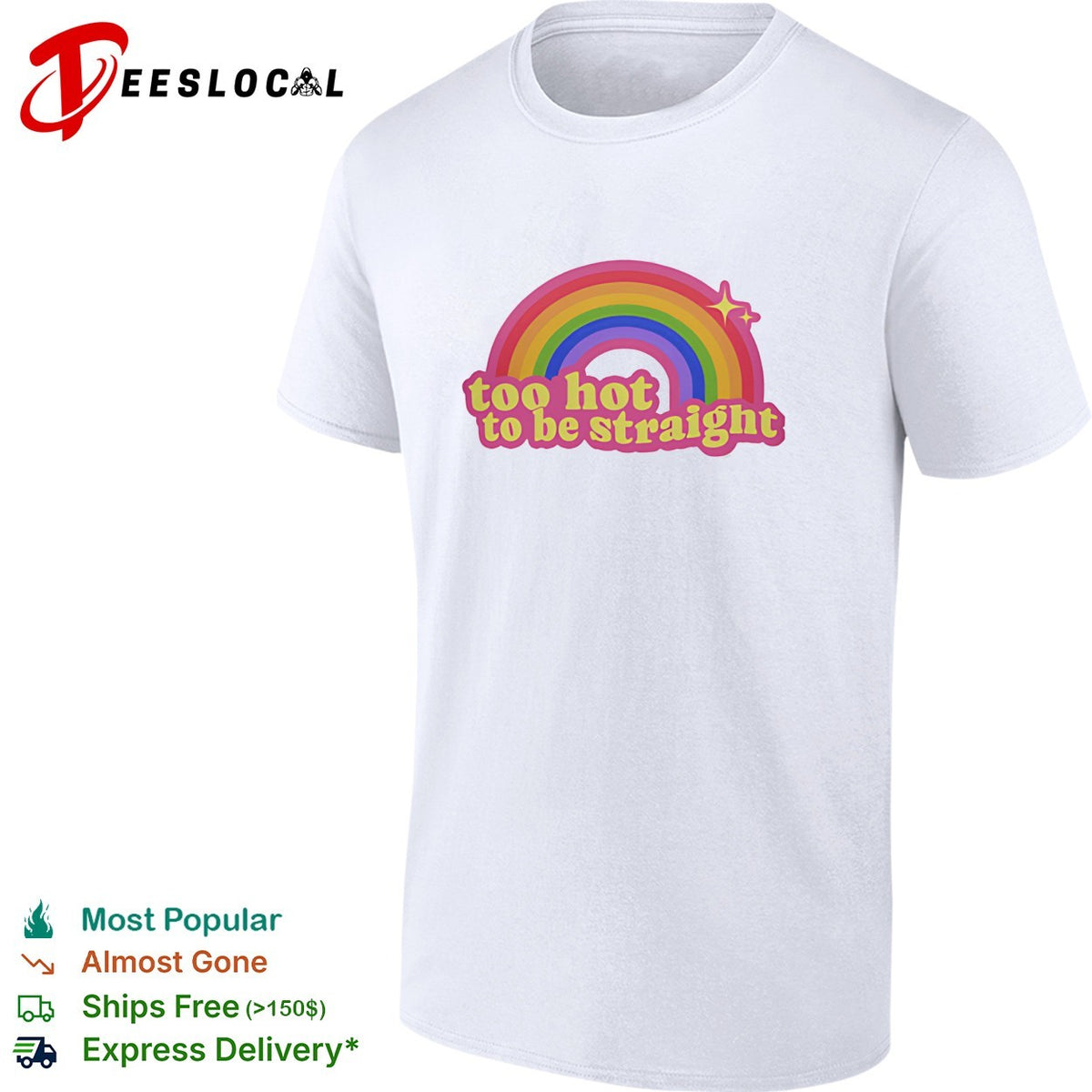 Too Hot To Be Straight Rainbow shirt