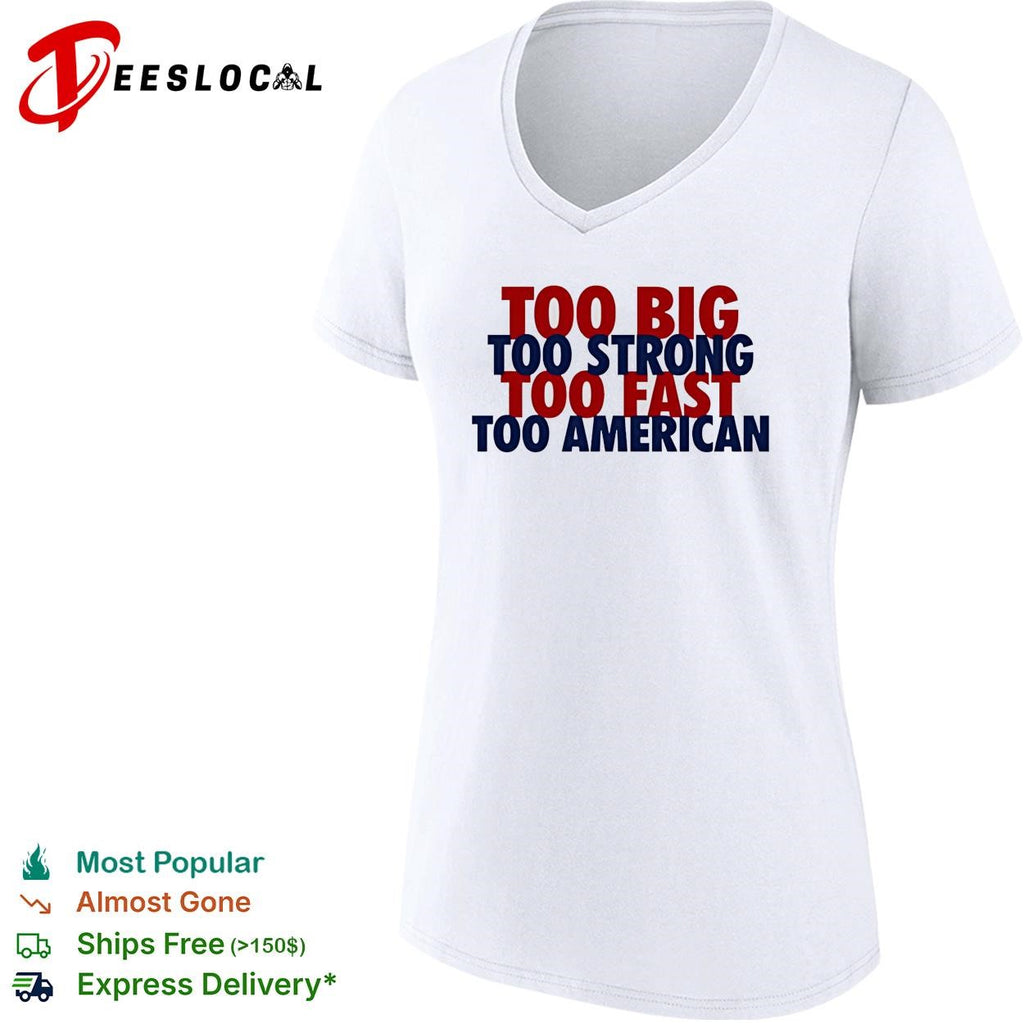 Too big too strong too fast too American bold stacked text shirt