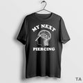 Top My Next Piercing T Shirt Sweater