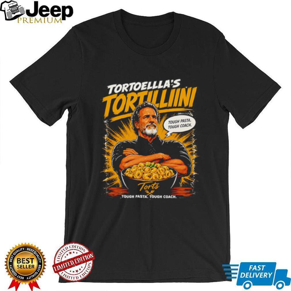 Tortoella’s Tortillini Tough Pasta Tough Coach shirt