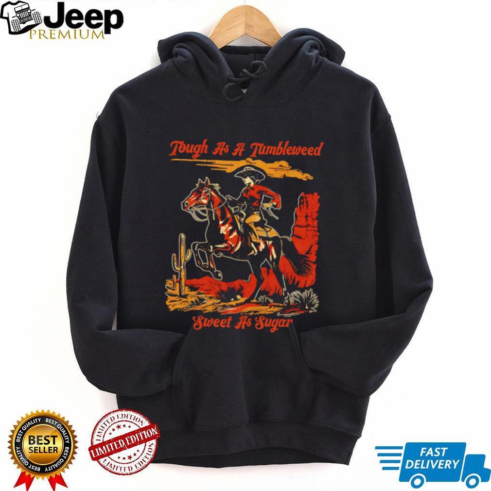 Tough as a Tumbleweed sweet as sugar cowboy graphic shirt