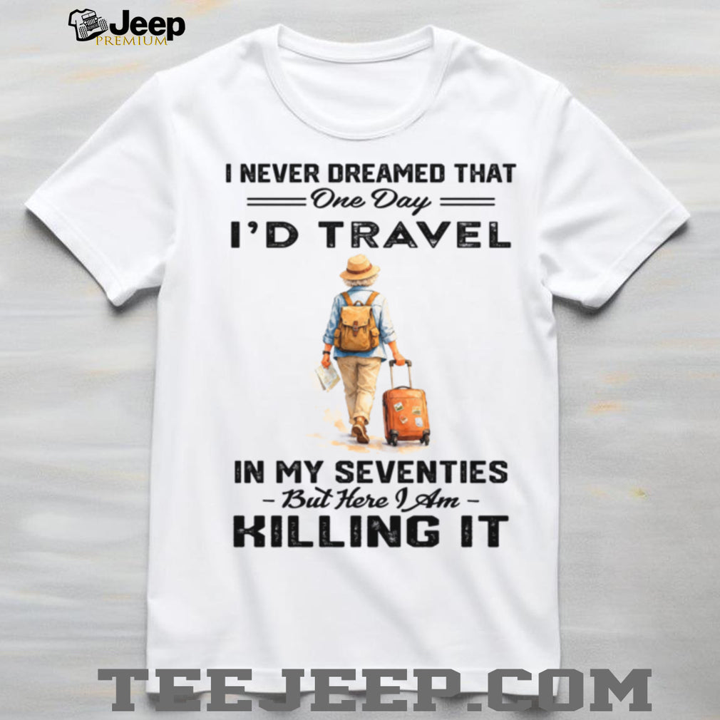 Travel In My Seventies Retirement Vacation Explorer Shirt