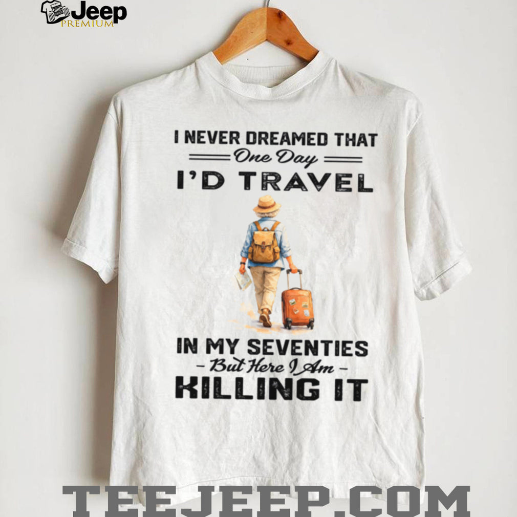 Travel In My Seventies Retirement Vacation Explorer Shirt