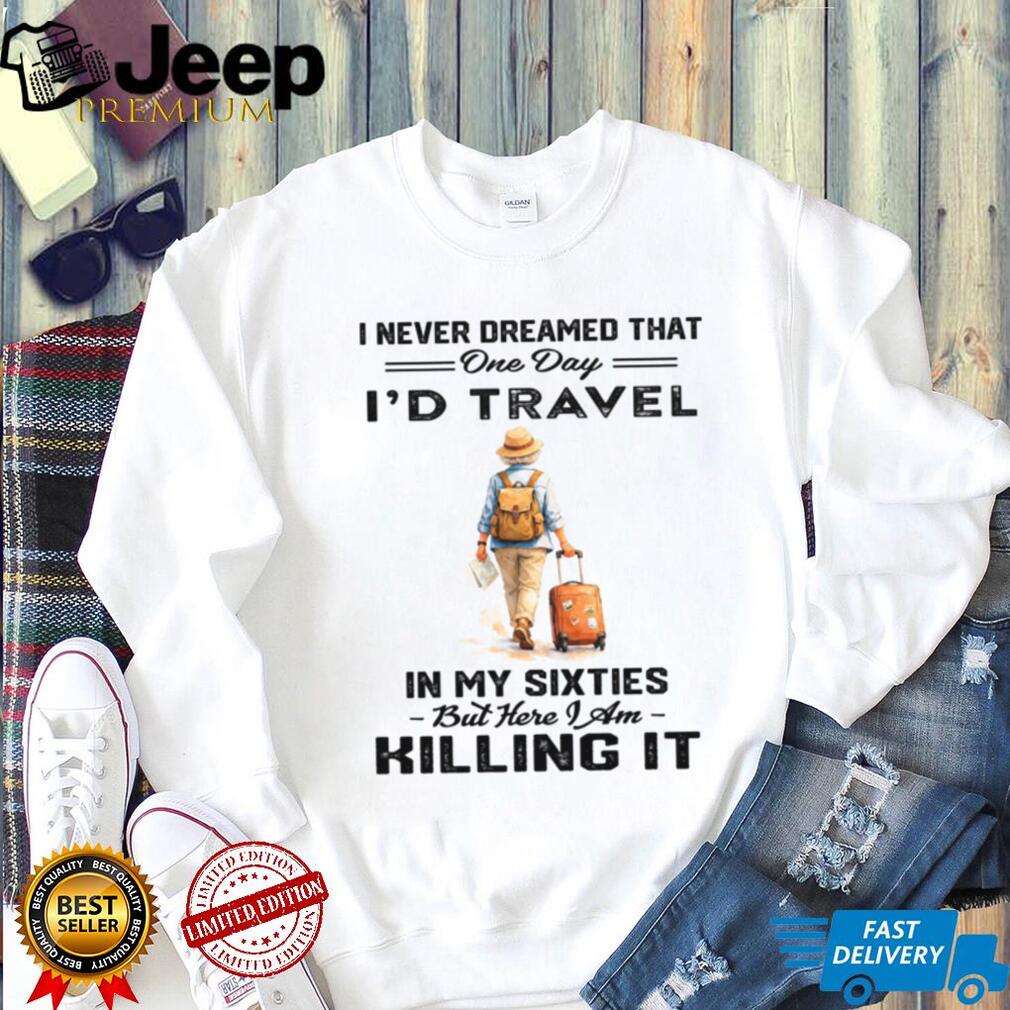 Travel In My Sixties Retirement Adventure Vacation Shirt