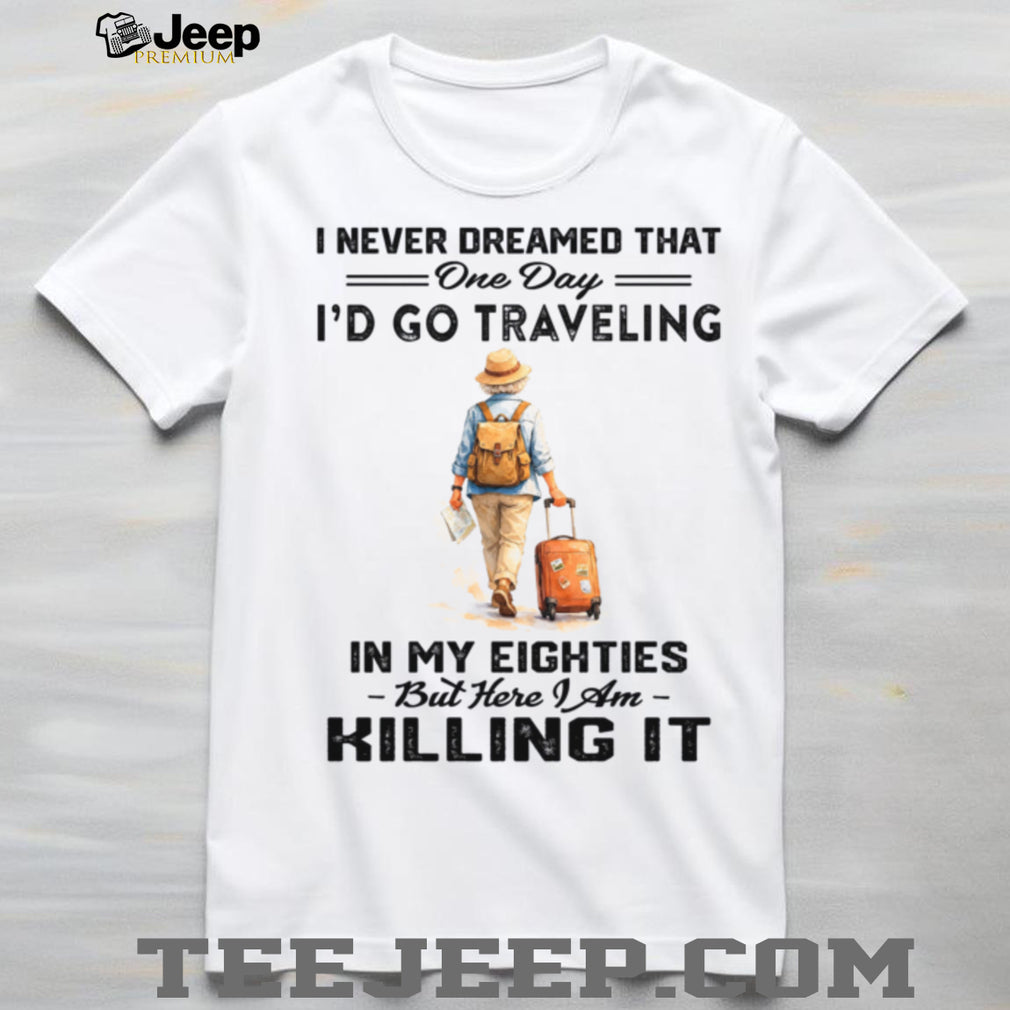 Traveling In My Eighties Senior Wanderlust Traveler Shirt