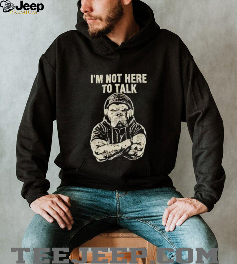 Trevor Rogers Wearing Bulldog I’m Not Here To Talk shirt