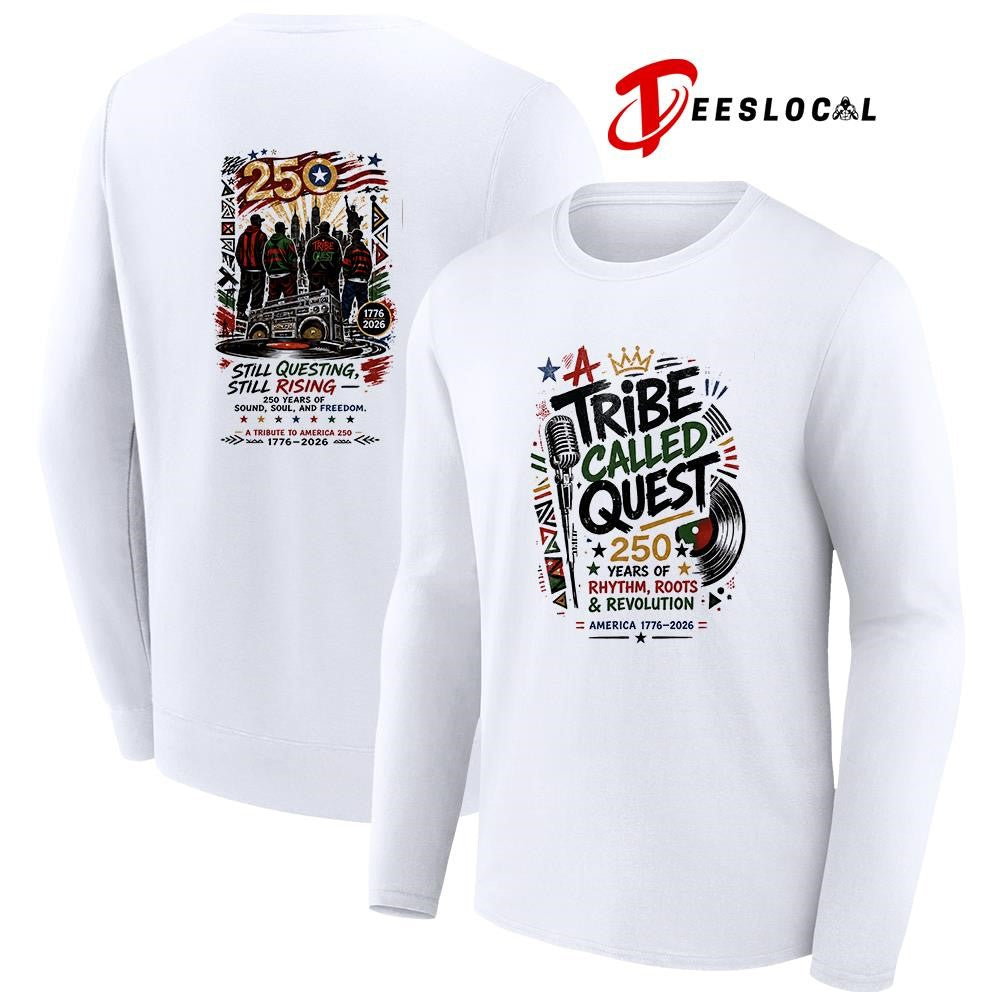 Tribe Called Quest 250 years of rhythm roots and revolution still questing still rising shirt
