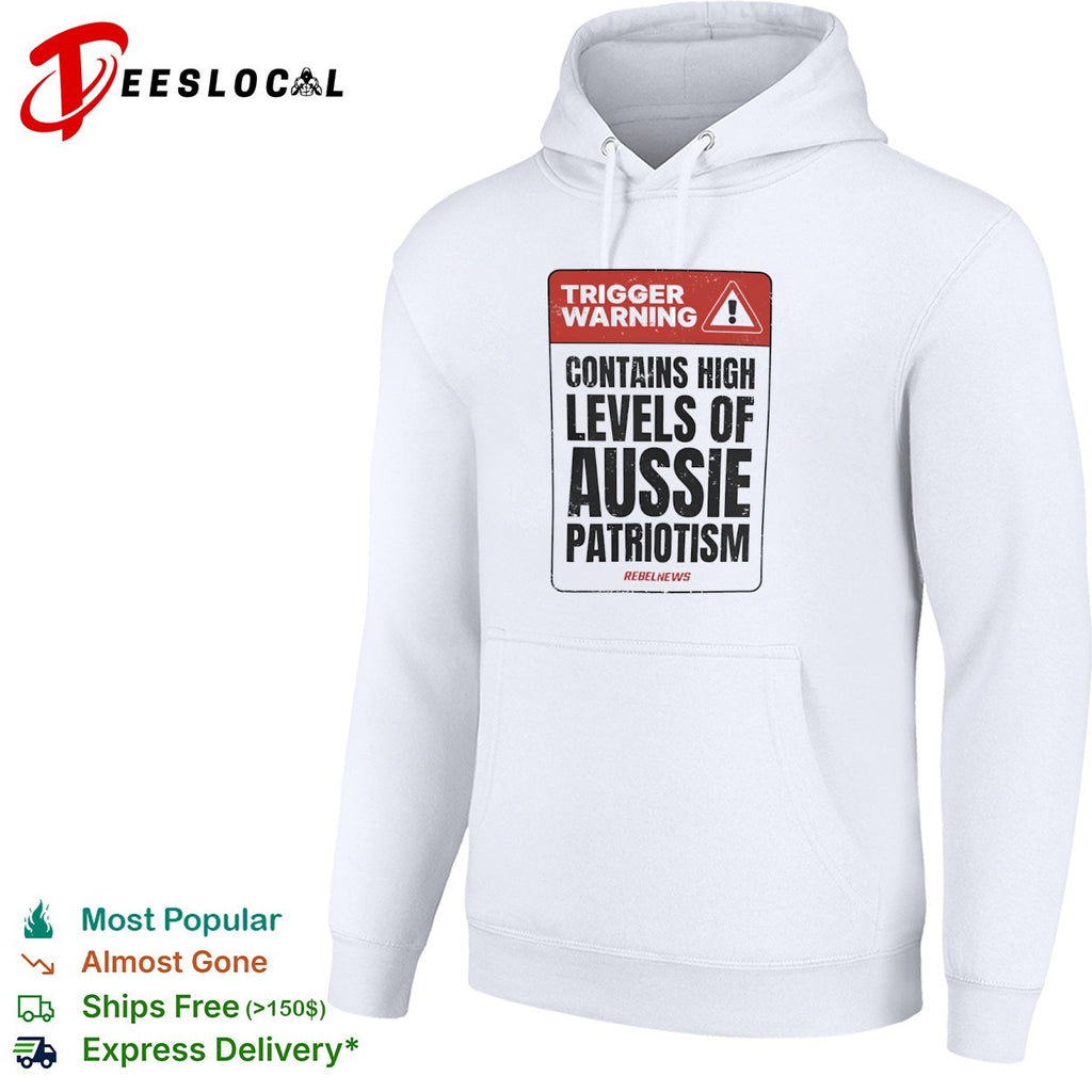 Trigger Warning Contains High Levels of Aussie Patriotism RebelNews shirt